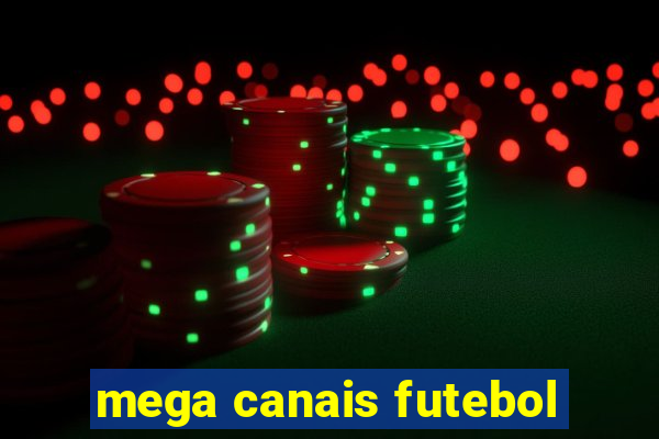 mega canais futebol